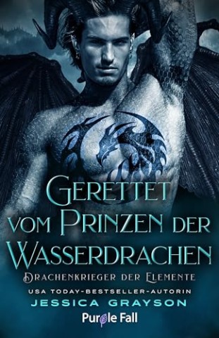 Jessica Grayson - Gerettet vom Prinzen der Wasserdrachen: Drachenkrieger der Elemente
