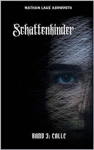 Cover: Nathan Lake Ashworth - Schattenkinder : Band 3: Calle