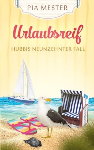 Pia Mester - Urlaubsreif: Hubbis neunzehnter Fall