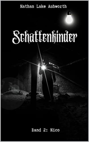 Cover: Nathan Lake Ashworth - Schattenkinder: Band 2: Nico