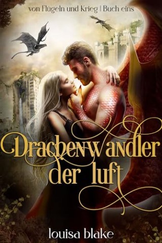 Louisa Blake - Drachenwandler der luft (Schwingen des Krieges 1)