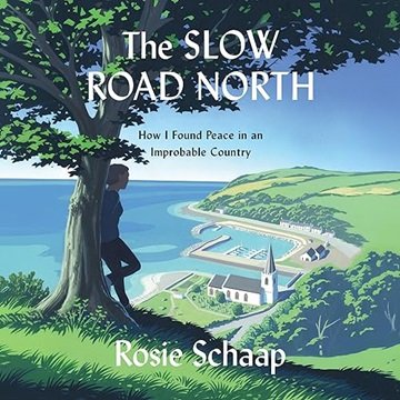 The Slow Road North: How I Found Peace in an Improbable Country [Audiobook]