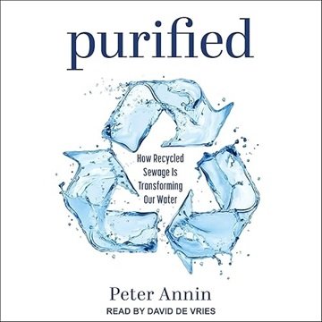 Purified: How Recycled Sewage Is Transforming Our Water [Audiobook]