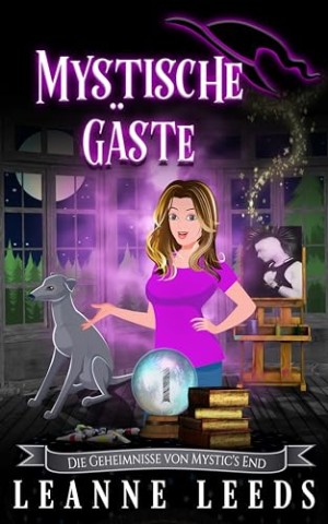 Leanne Leeds - Mystische G&auml;ste (Die Geheimnisse von Mystics End 1)