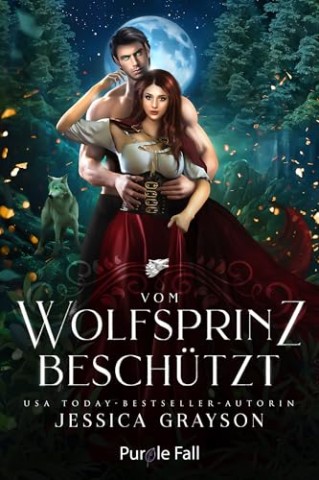Jessica Grayson - Vom Wolfsprinz Besch&uuml;tzt: Das Rotk&auml;ppchen - Eine Nacherz&auml;hlung (Es war einmal: Romantische M&auml;rchen 6)