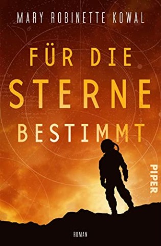 Mary Robinette Kowal - Lady Astronaut 2 - F&uuml;r die Sterne bestimmt