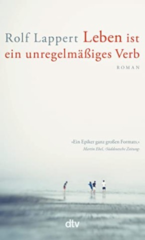 Cover: Rolf Lappert - Leben ist ein unregelm&auml;&szlig;iges Verb: Roman