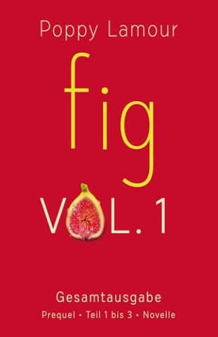 Poppy Lamour - fig &ndash; Gesamtausgabe Vol. 1: Vier Romane und eine Novelle