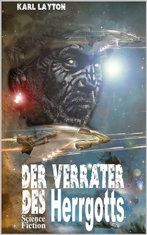 Layton, Karl - Der Verr&auml;ter des Herrgotts: Science Fiction (Die F&ouml;deration der Erde - Saga 2)