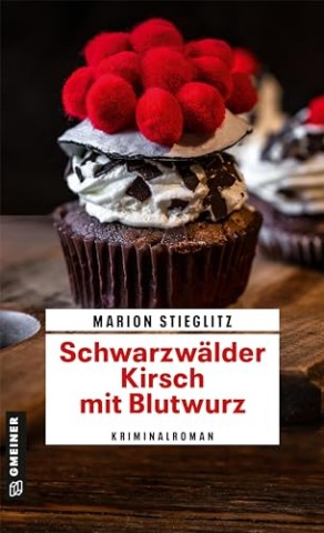 Marion Stieglitz - Schwarzw&auml;lder Kirsch mit Blutwurz: Kriminalroman