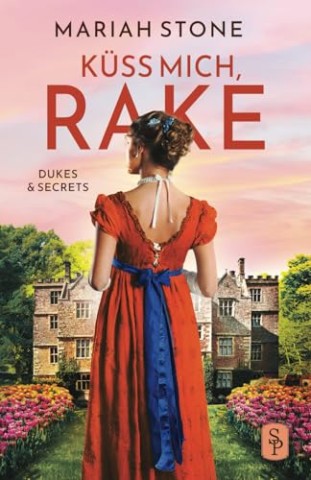 Mariah Stone - K&uuml;ss mich, Rake: Ein Regency-Liebesroman