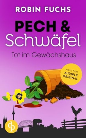 Robin Fuchs - Tot im Gew&auml;chshaus (Pech und Schw&auml;fel 7)
