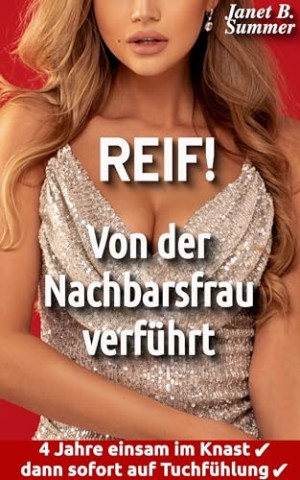 Summer, Janet B. - Von der Nachbarsfrau verf&uuml;hrt: 4 Jahre einsam im Knast, dann sofort auf Tuchf&uuml;hlung