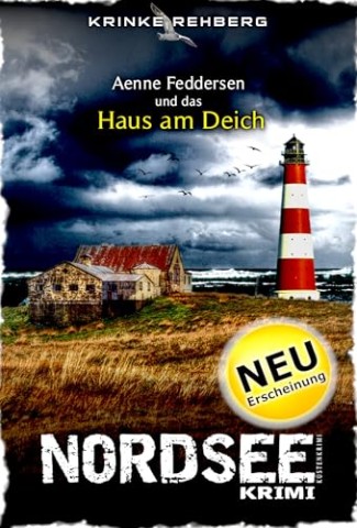 Krinke Rehberg - Nordseekrimi - Aenne Feddersen und das Haus am Deich: K&uuml;stenkrimi