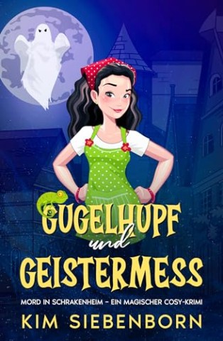 Kim Siebenborn - Gugelhupf und Geistermess: Mord in Schrakenheim &ndash; Ein Magischer Cosy-Krimi (Mord in Schrakenheim &ndash; Magische Cosy-Krimis 4)