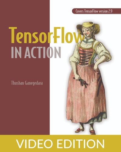 TensorFlow in Action, Video Edition