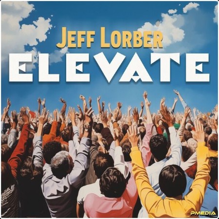 Jeff Lorber - Elevate (2024) [24Bit-96kHz] FLAC  3b5fb85d6e2146f464e3487fd6eeb2a1