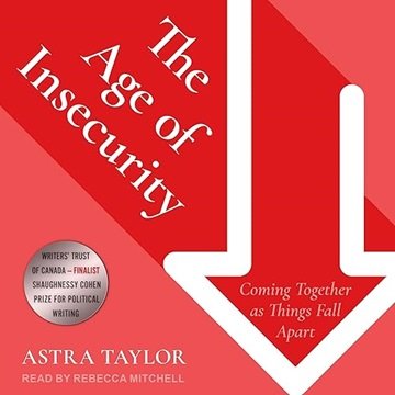 The Age of Insecurity: Coming Together as Things Fall Apart [Audiobook]