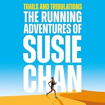 Trails and Tribulations: The Running Adventures of Susie Chan [Audiobook]