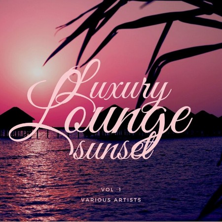 VA - Luxury Lounge Sunset, Vol. 1 (2024)