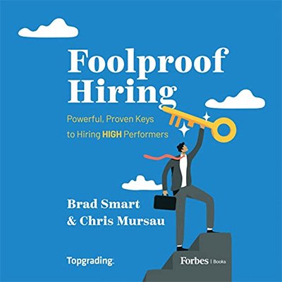 Foolproof Hiring: Powerful, Proven Keys to Hiring High Performers (Audiobook)