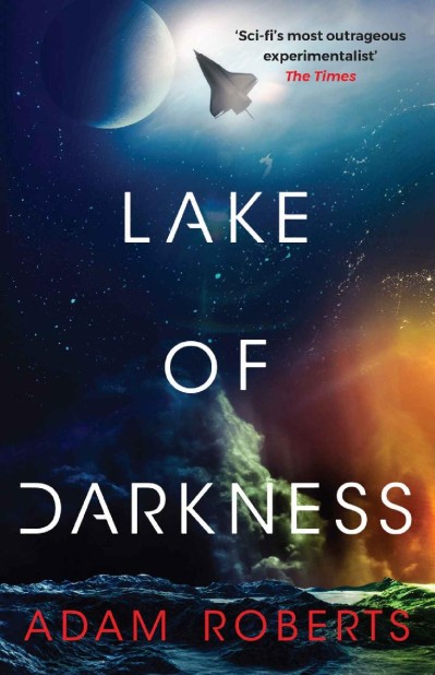 Lake of Darkness: The mindbending new science fiction novel from Adam Roberts - Adam Roberts