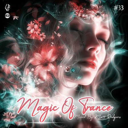 VA - Magic Of Trance Vol 33 (Mixed By Matt Rodgers) 2024