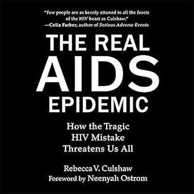 Real AIDS Epidemic: How the Tragic HIV Mistake Threatens Us All (Audiobook)