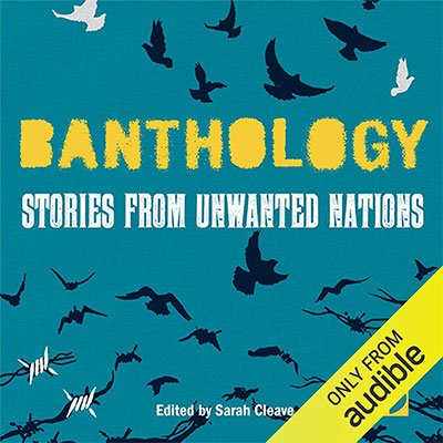 Banthology: Stories from Unwanted Nations (Audiobook)