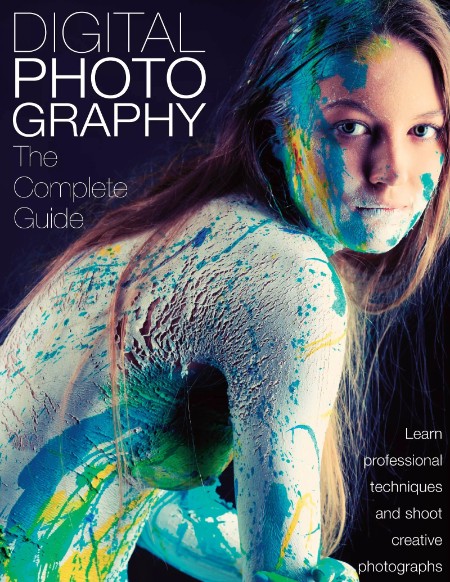 Digital Photography The Complete Guide - August 2024