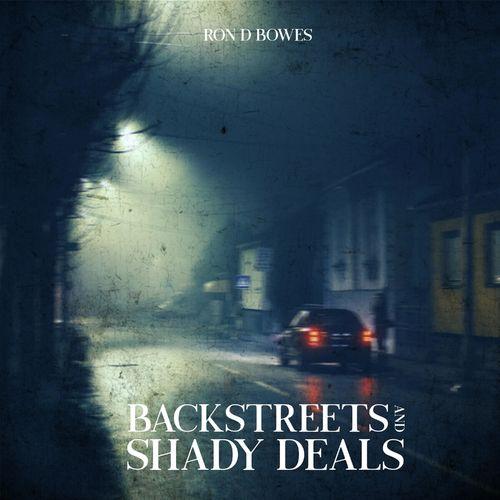 Ron D Bowes - Backstreets and Shady Deals 2020