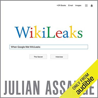 When Google Met WikiLeaks (Audiobook)