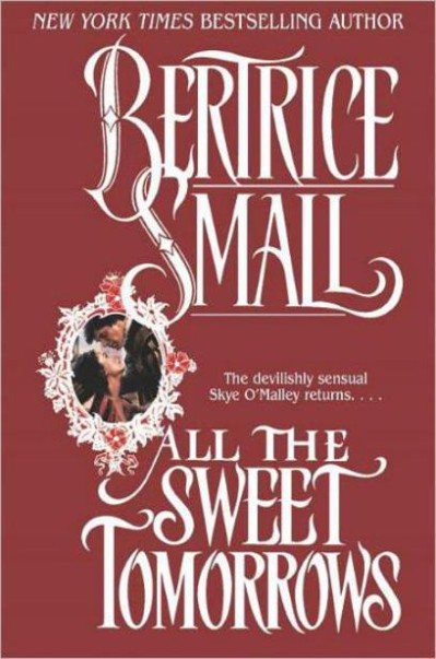 All the Sweet Tomorrows - Bertrice Small 5273f9a6f19d5786adf80509ba3e56e2