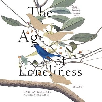 The Age of Loneliness: Essays [Audiobook]