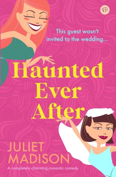 Haunted Ever After: A completely charming romantic comedy - Juliet Madison 1ed22baaf353cfddf0309745f4bb48ea