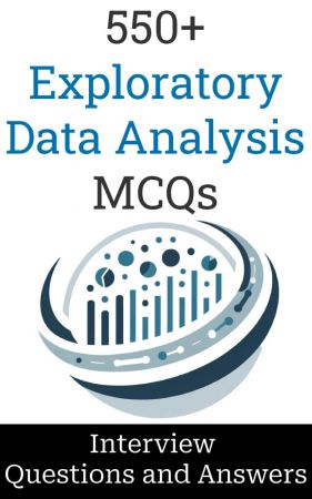 550+ Exploratory Data Analysis Interview Questions and Answers