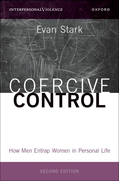 Coercive Control: How Men Entrap Women in Personal Life - Evan Stark