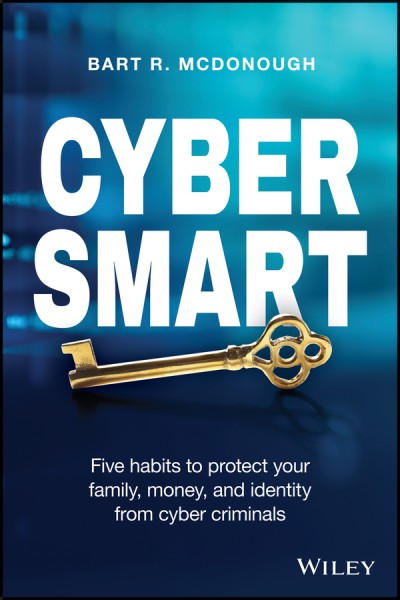 Cyber Smart: Five Habits to Protect Your Family, Money, and Identity from Cyber Criminals - Bart R. McDonough