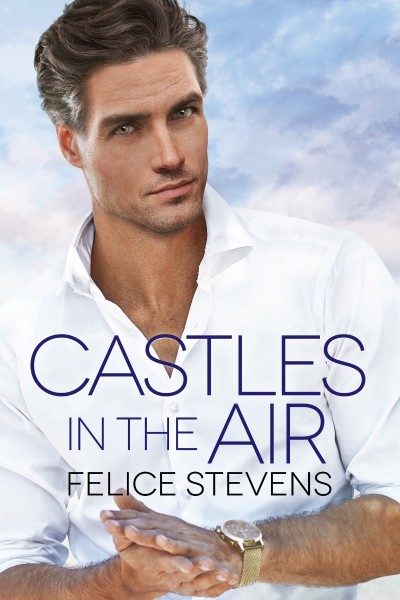 Castles in the Air - Felice Stevens 4033bff145ed257e7f5a36c964f70f4c