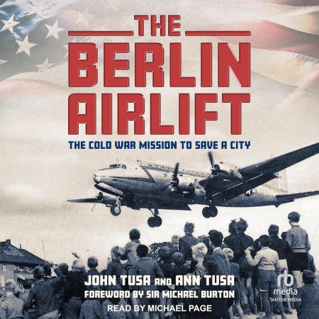 The Berlin Airlift: The Cold War Mission to Save a City [Audiobook]