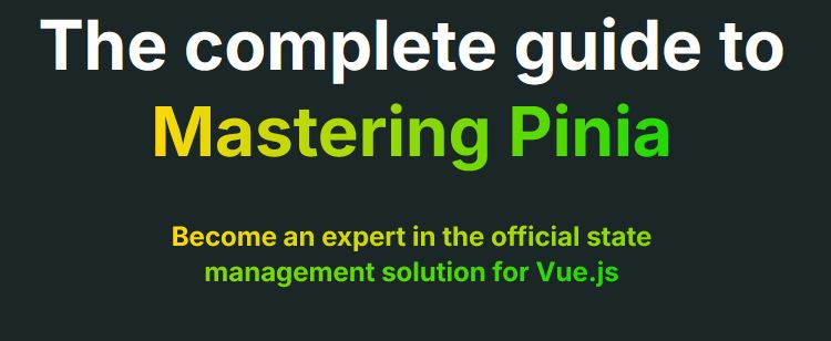 The complete guide to Mastering Pinia 2742d98757b545c0e408bbea1adb1ca6