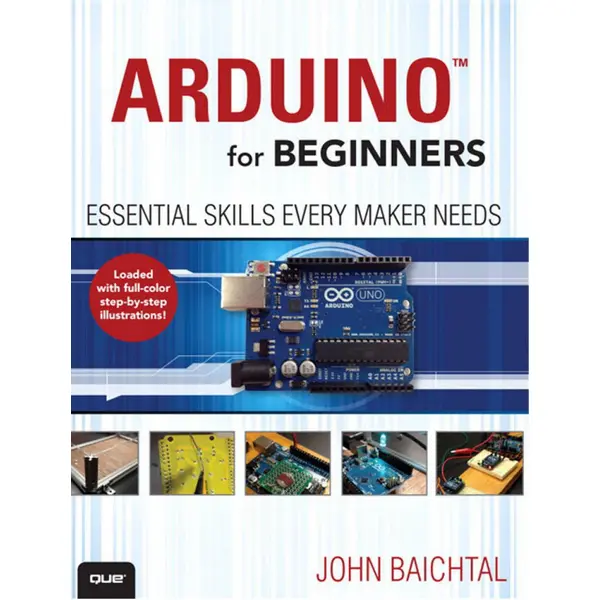 Arduino for Beginners: Essential Skills Every Maker Needs