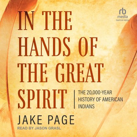 In the Hands of the Great Spirit: The 20,000- Year History of American Indians [Audiobook]