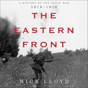 The Eastern Front: A History of the Great War 1914-1918 [Audiobook]