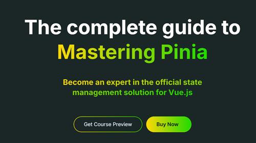 The complete guide to Mastering Pinia