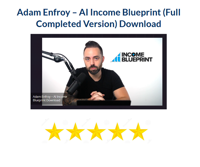 Adam Enfroy – AI Income Blueprint (Full Completed Version) Download 2024