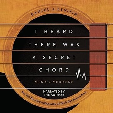 I Heard There Was a Secret Chord: Music as Medicine [Audiobook]