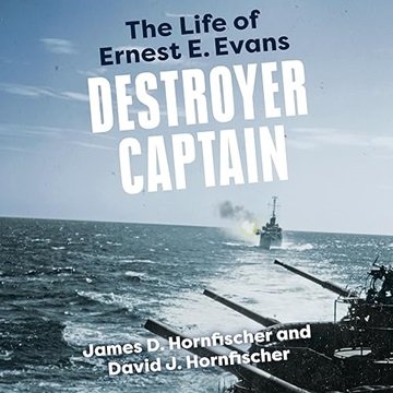 Destroyer Captain: The Life of Ernest E. Evans (American War Heroes) [Audiobook]