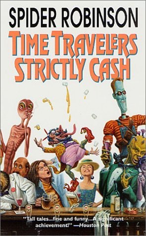 Time Travelers Strictly Cash - Spider Robinson 22901c00f186e059c280680fc70f34de