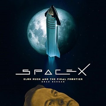 SpaceX: Elon Musk and the Final Frontier [Audiobook]